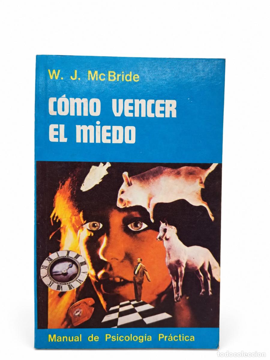 Libros de segunda mano: W. J. McBRIDE &ndash; C&Oacute;MO VENCER EL MIEDO &ndash; MANUAL DE PSICOLOG&Iacute;A PR&Aacute;CTICA LM