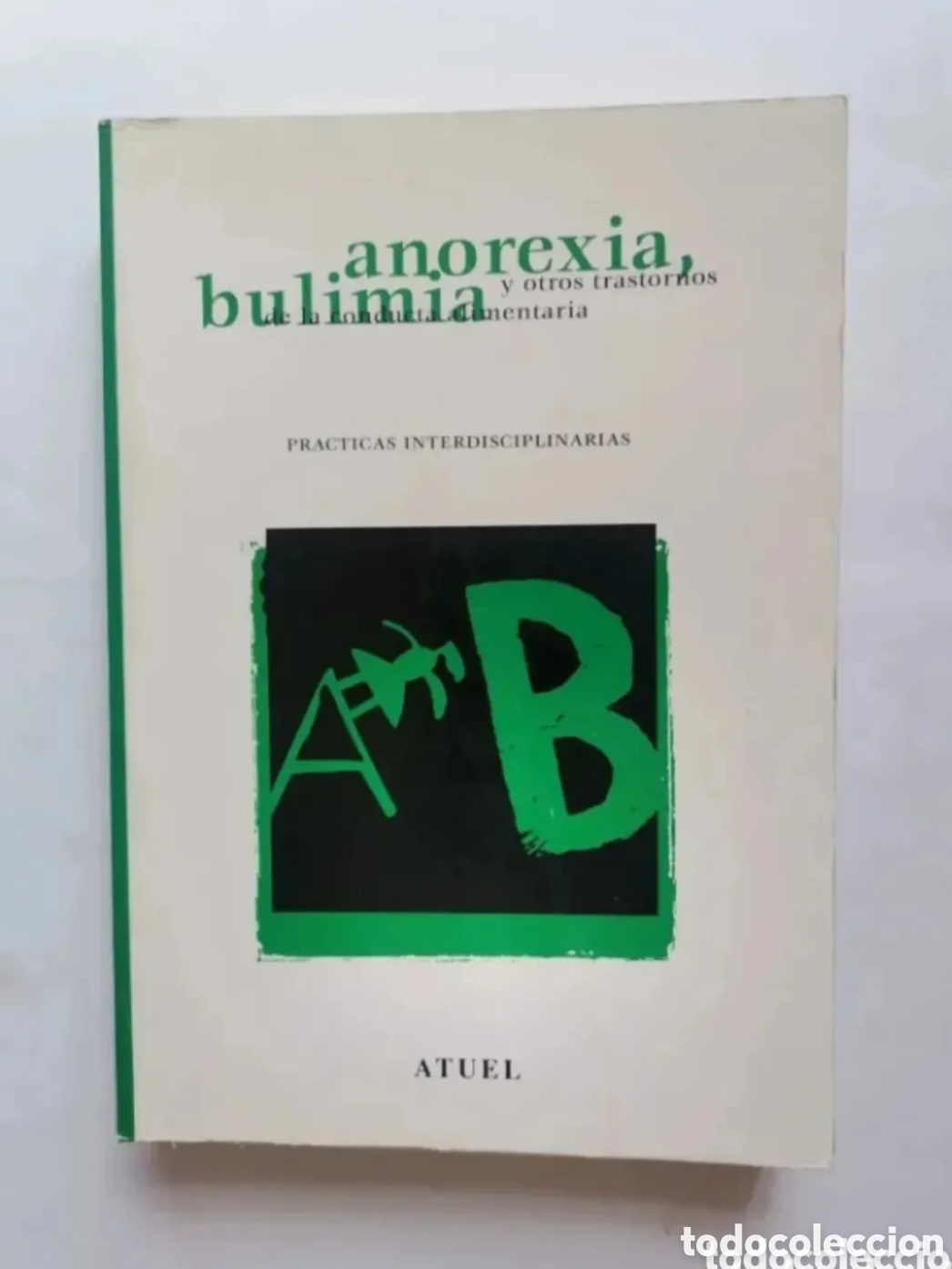 Libros de segunda mano: Anorexia Bulimia y otros trastornos de la conducta alimentaria pr&aacute;cticas interdisciplinarias