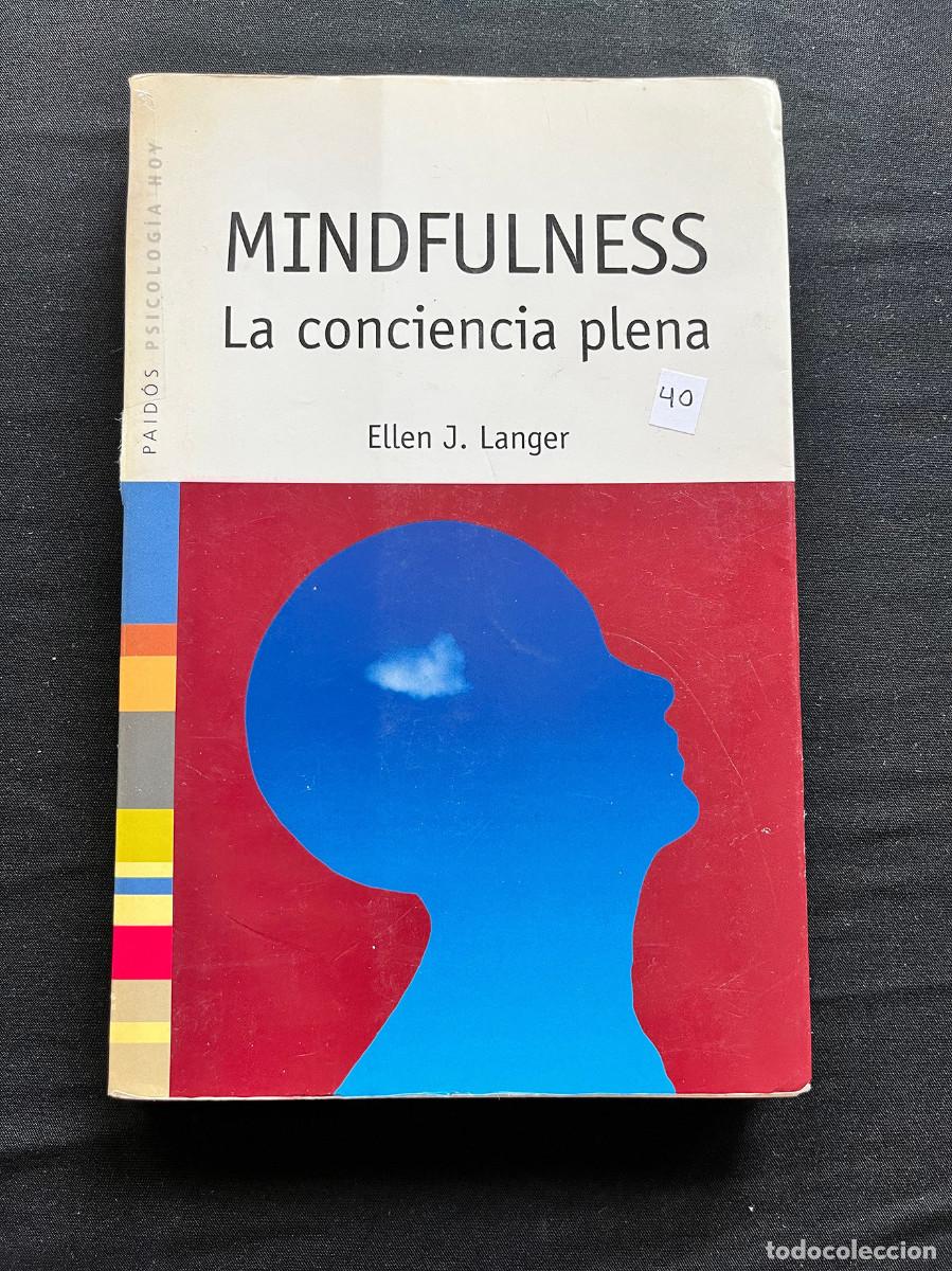 Libros de segunda mano: MINDFULNESS. LA CONCIENCIA PLENA, ELLEN J. LANGER. 2007. PAID&Oacute;S PSICOLOG&Iacute;A HOY.