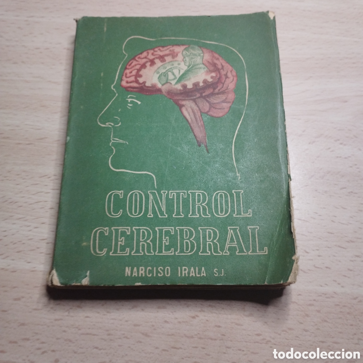 Libros de segunda mano: La reeducaci&oacute;n del control cerebral. Narciso Irala. 1947. Editorial San Miguel.Argentina.