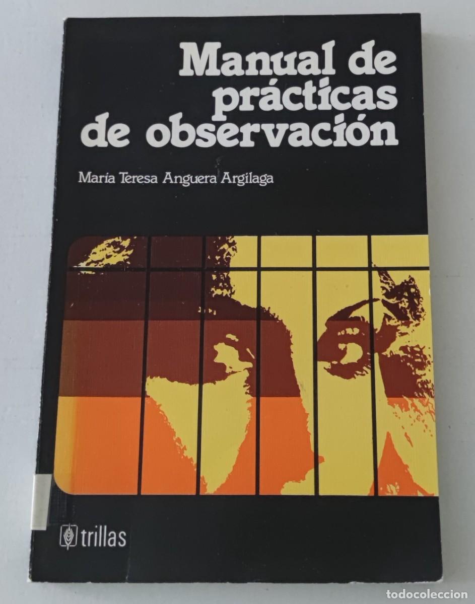Libros de segunda mano: MANUAL DE PR&Aacute;CTICAS DE OBSERVACI&Oacute;N - MAR&Iacute;A TERESA ANGUERA - TRILLAS (PSICOLOG&Iacute;A / METODOLOG&Iacute;A)