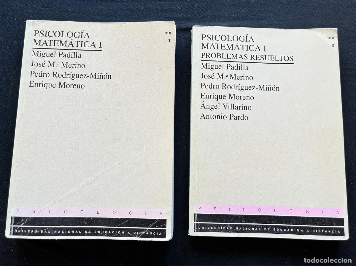 Libros de segunda mano: PSICOLOG&Iacute;A MATEM&Aacute;TICA I + PROBLEMAS RESUELTOS. PADILLA/MERINO/RODRIGUEZ-MI&Ntilde;&Oacute;N/MORENO. 1999. UNED
