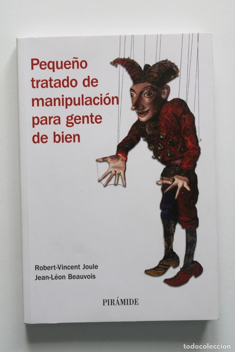 Libros de segunda mano: R.-V. Joule y J.-L. Beauvois - Peque&ntilde;o tratado de manipulaci&oacute;n para gente de bien - Pir&aacute;mide