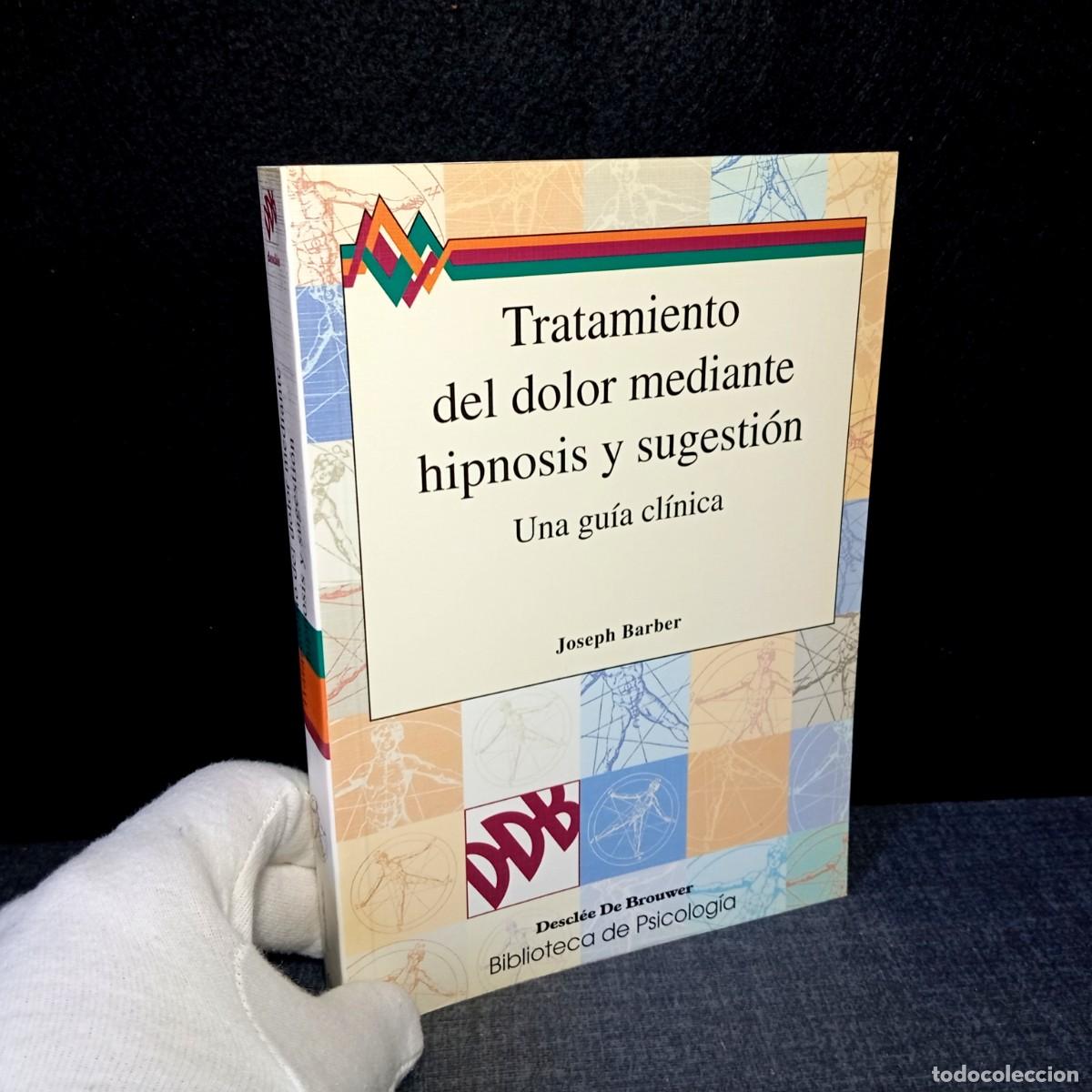 Libros de segunda mano: Tratamiento del dolor mediante hipnosis y sugesti&oacute;n Joseph Barber Descl&eacute;e Brouwer Psicolog&iacute;a DDB