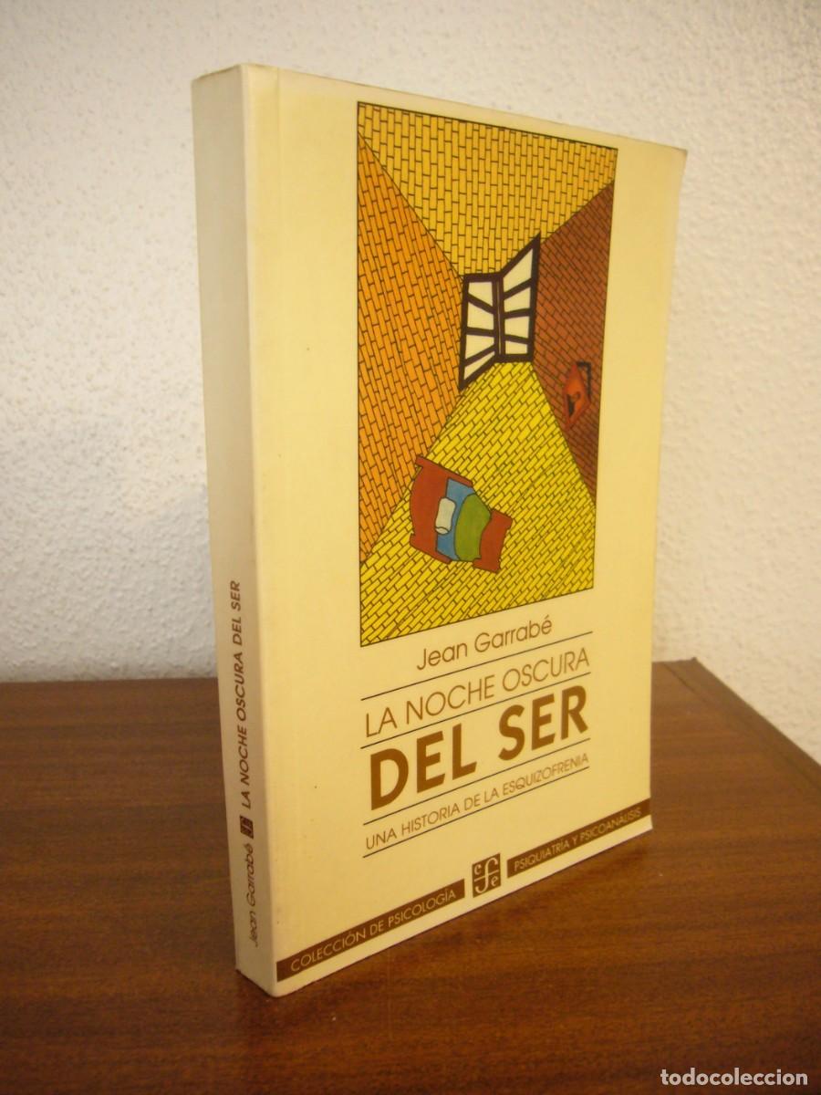 Libros de segunda mano: JEAN GARRAB&Eacute;: LA NOCHE OSCURA DEL SER. UNA HISTORIA DE LA ESQUIZOFRENIA (FCE, 1996) MUY RARO