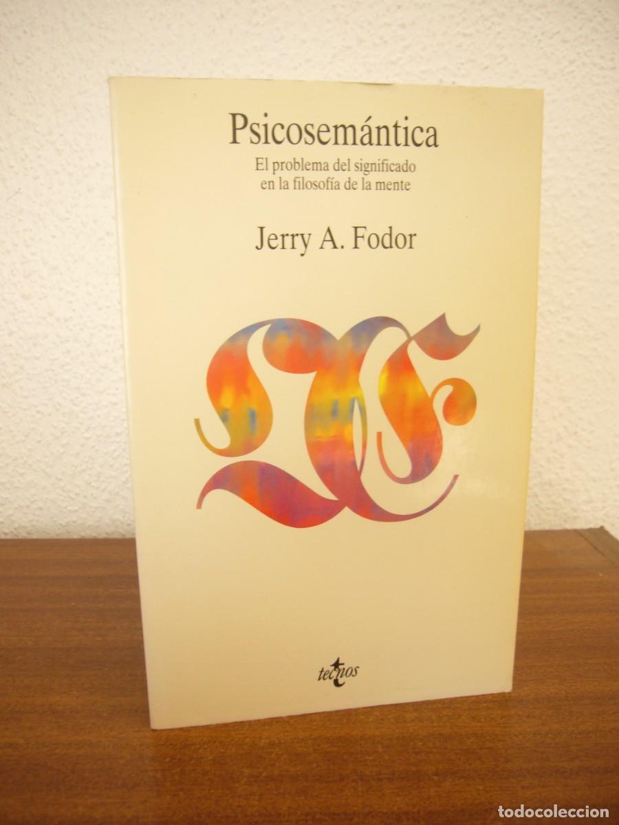 Libros de segunda mano: JERRY A FODOR: PSICOSEM&Aacute;NTICA. EL PROBLEMA DEL SIGNIFICADO EN LA FILOSOF&Iacute;A DE LA MENTE (TECNOS, 1994