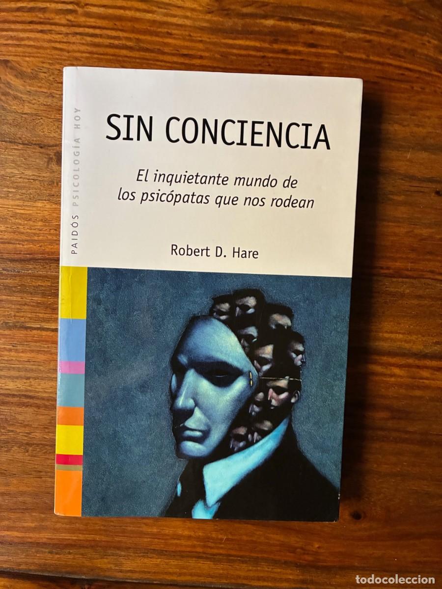 Libros de segunda mano: Sin conciencia. El inquietante mundo de los psic&oacute;patas que nos rodean. Robert D. Hare. Paid&oacute;s