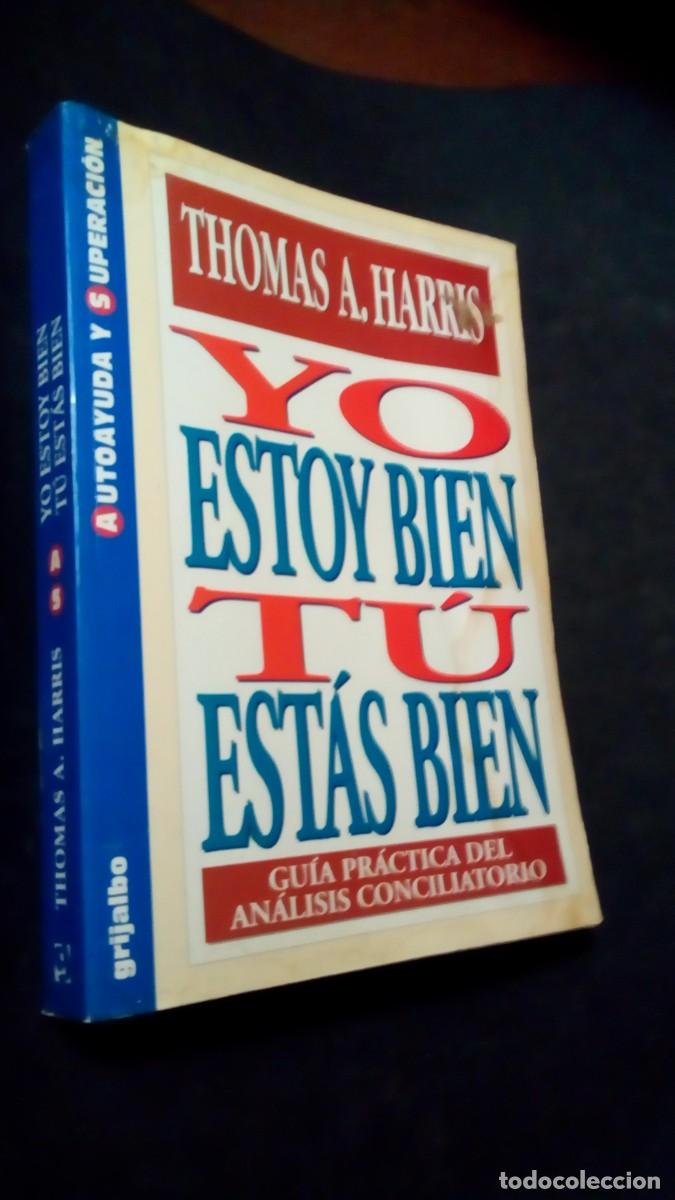 Libros de segunda mano: YO ESTOY BIEN, T&Uacute; EST&Aacute;S BIEN - GU&Iacute;A PR&Aacute;CTICA DE AN&Aacute;LISIS CONCILIATORIO - DR. THOMAS HARRIS - 1993