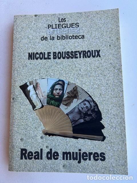 Libros de segunda mano: Real de mujeres -Nicole Bousseyorux-