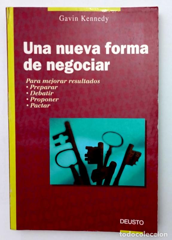 Libros de segunda mano: UNA NUEVA FORMA DE NEGOCIAR - PARA MEJORAR RESULTADOS: PREPARAR / DEBATIR / PACTAR - GAVIN KENNEDY