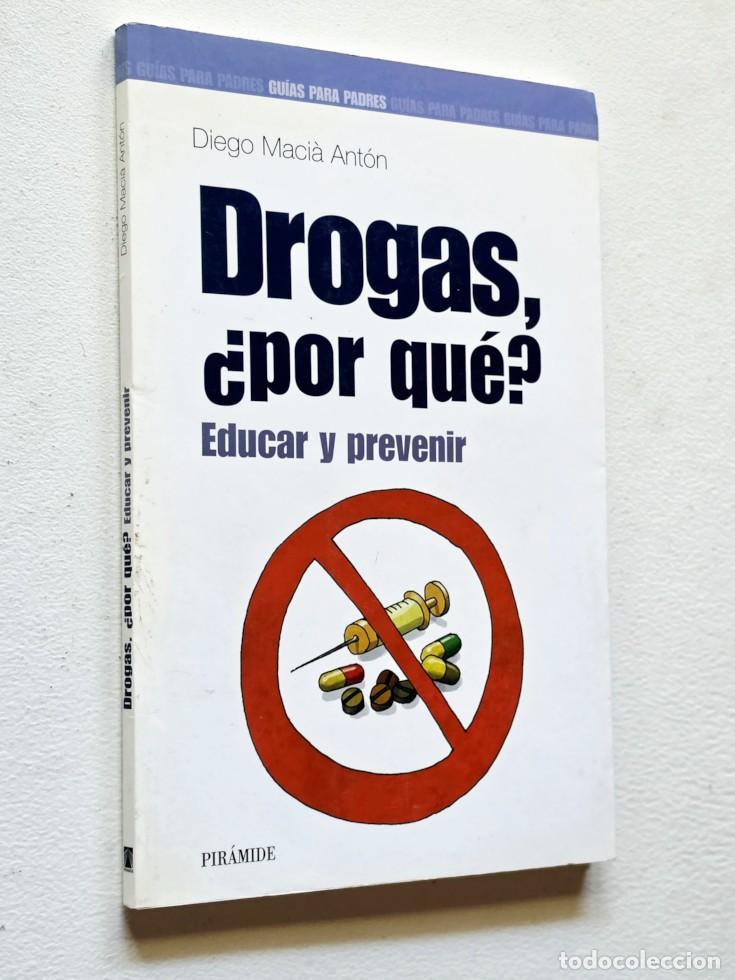 Libros de segunda mano: DROGAS, &iquest;POR QU&Eacute;? EDUCAR Y PREVENIR - MACI&Agrave; ANT&Oacute;N, Diego