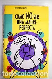 Libros de segunda mano: C&oacute;mo no ser una madre perfecta - Libby Purves - C&iacute;rculo de Lectores - 1987