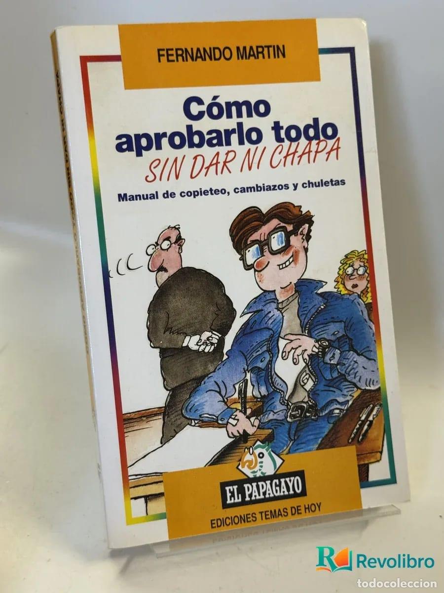 Libros de segunda mano: C&oacute;mo aprobarlo todo sin dar ni chapa - Fernando Martin