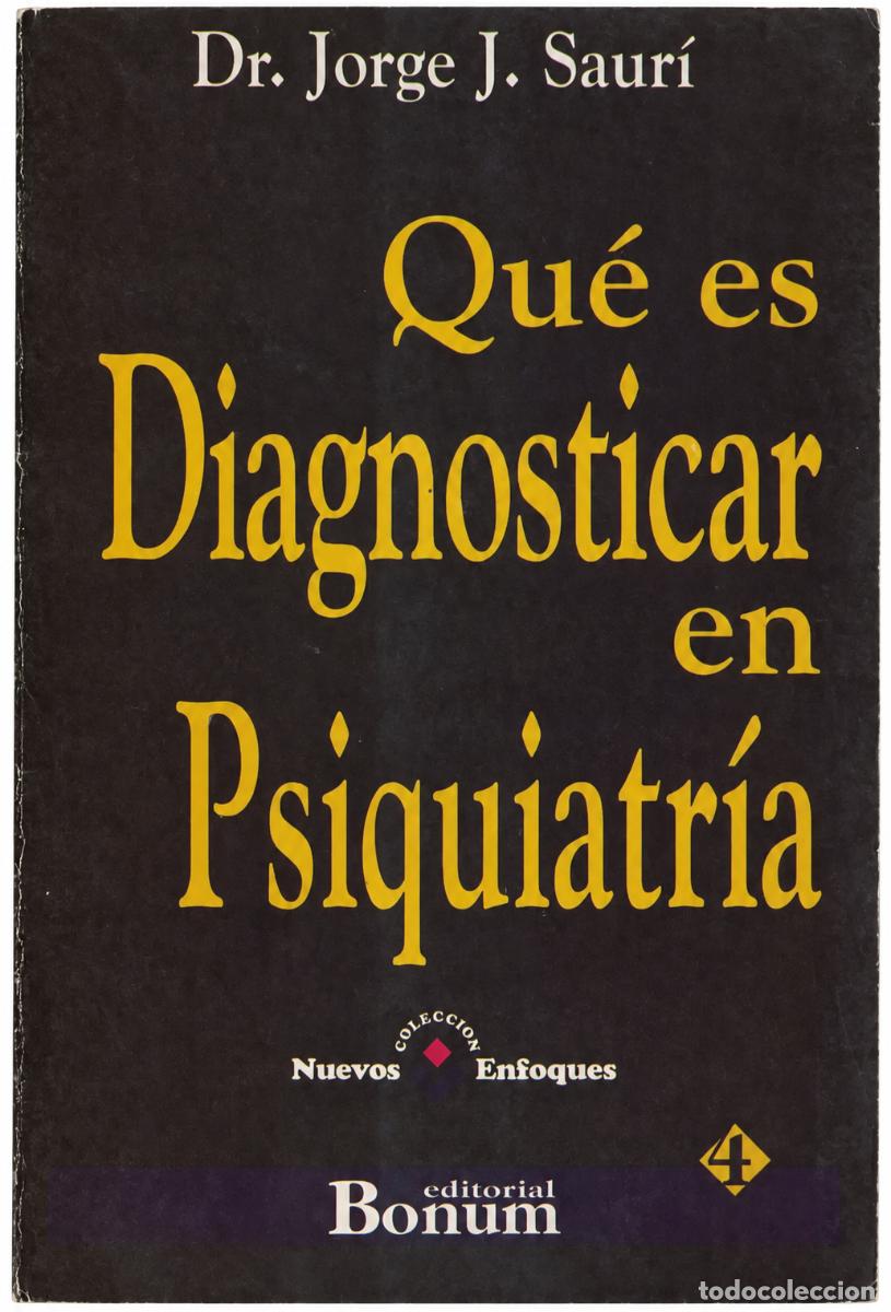 Libros de segunda mano: Jorge J. Saur&iacute; &ndash; Qu&eacute; es diagnosticar en psiquiatr&iacute;a &ndash; Bonum &ndash; 1994 LM