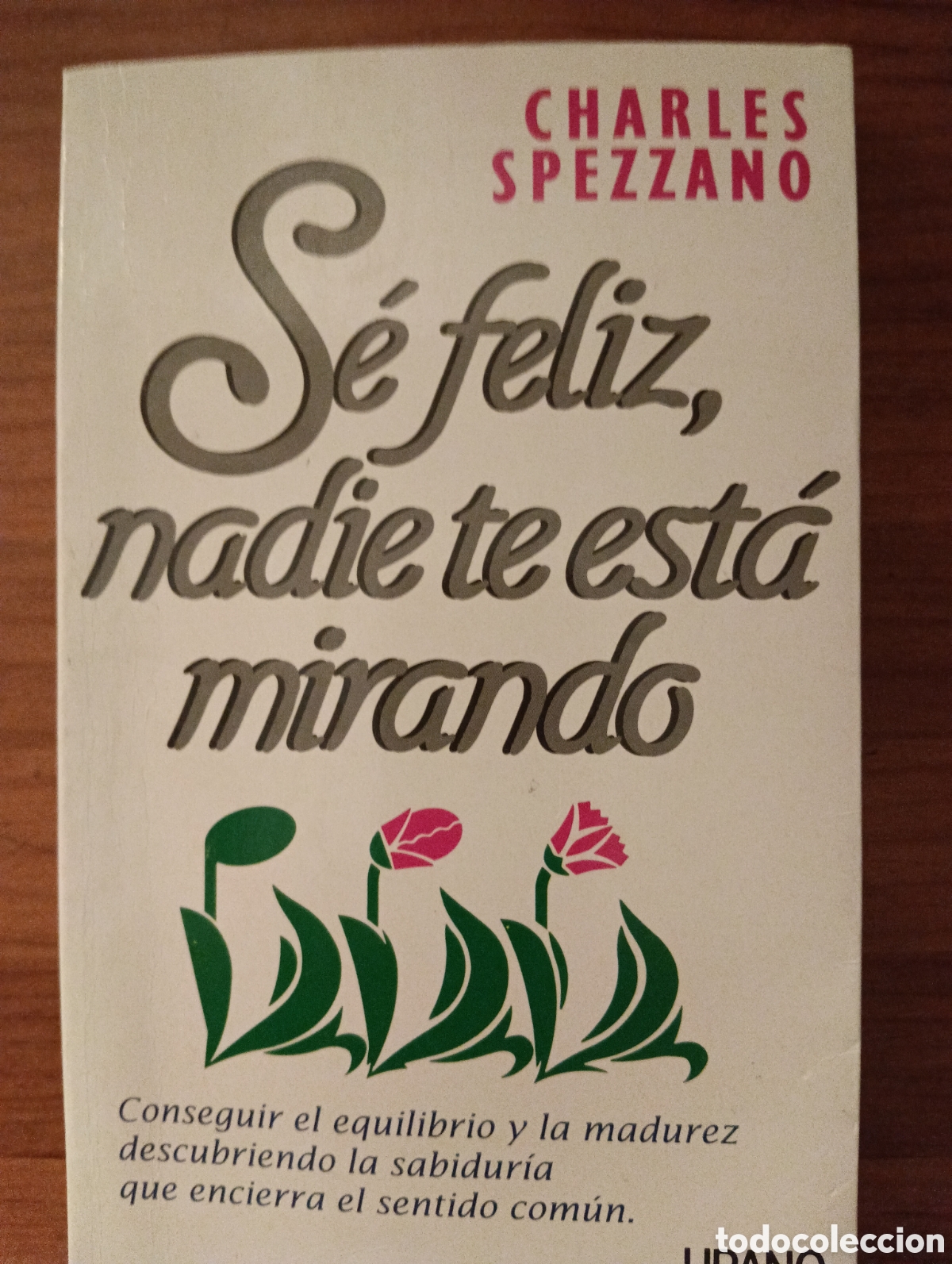 Libros de segunda mano: S&eacute; feliz nadie te est&aacute; mirando, Charles Spezzano