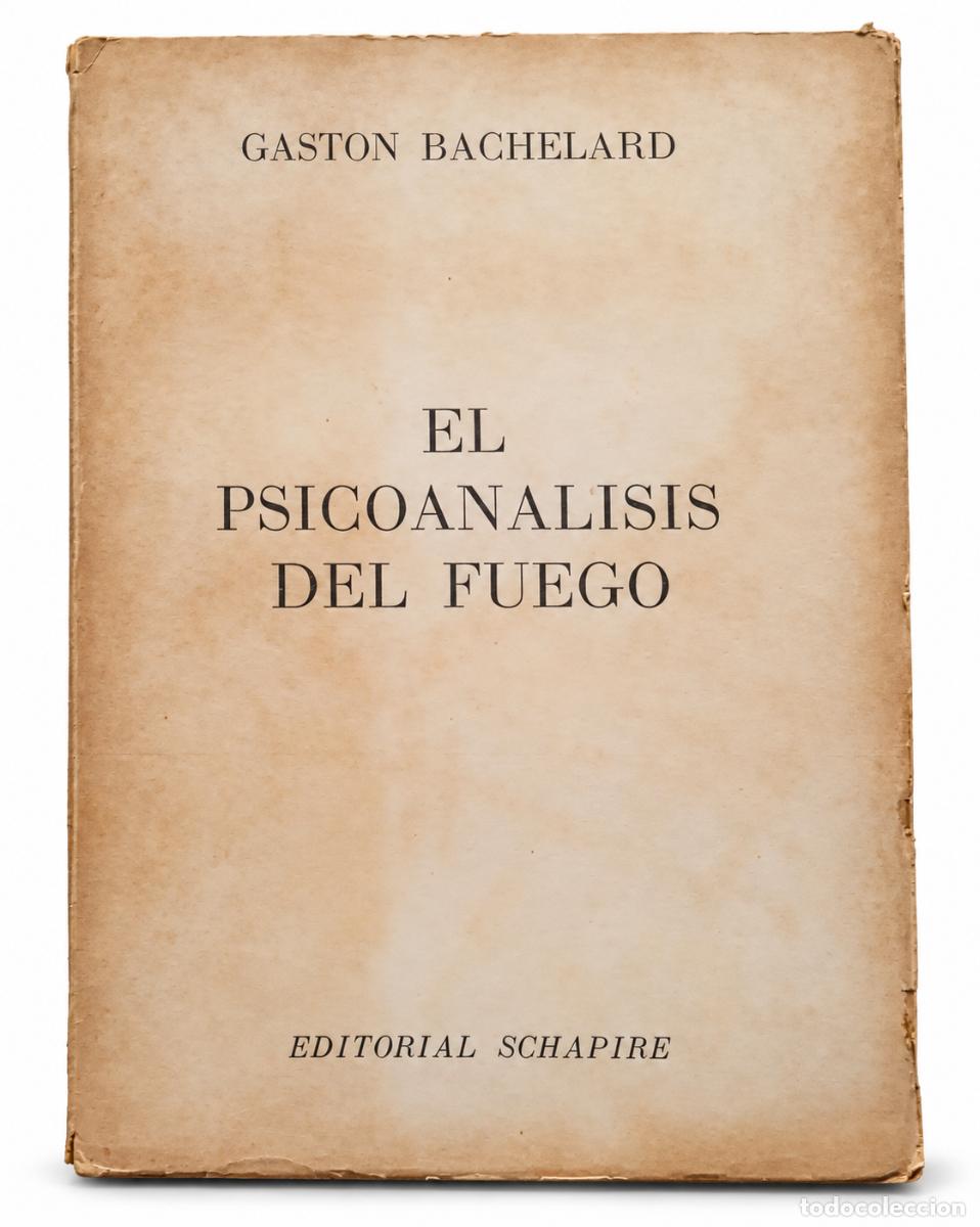 Libros de segunda mano: Gaston Bachelard &ndash; El psicoan&aacute;lisis del fuego &ndash; Editorial Schapire &ndash; LM
