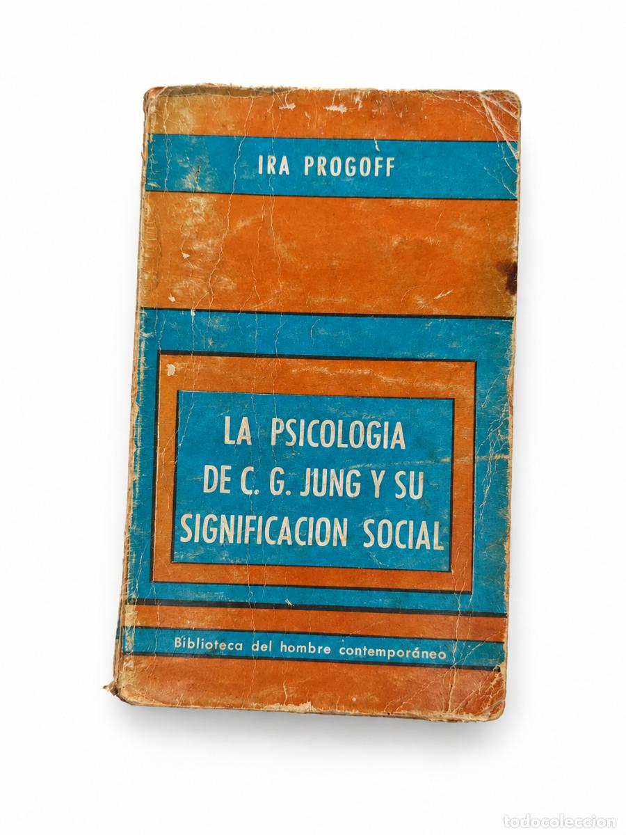 Libros de segunda mano: Ira Progoff &ndash; La psicolog&iacute;a de C. G. Jung y su significaci&oacute;n social &ndash; Paid&oacute;s &ndash; 1967 LM