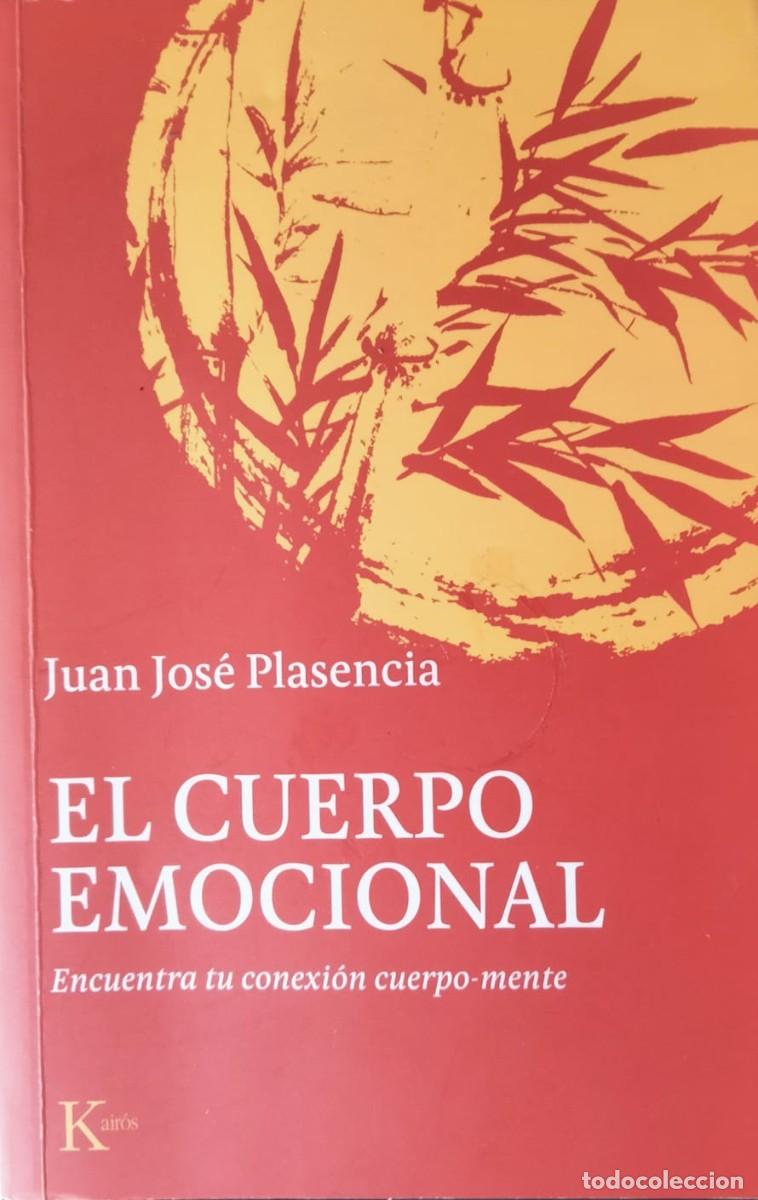 Libros de segunda mano: Juan Jos&eacute; Plasencia-El cuerpo emocional:encuentra tu conexi&oacute;n cuerpo-mente.Kair&oacute;s.2019.