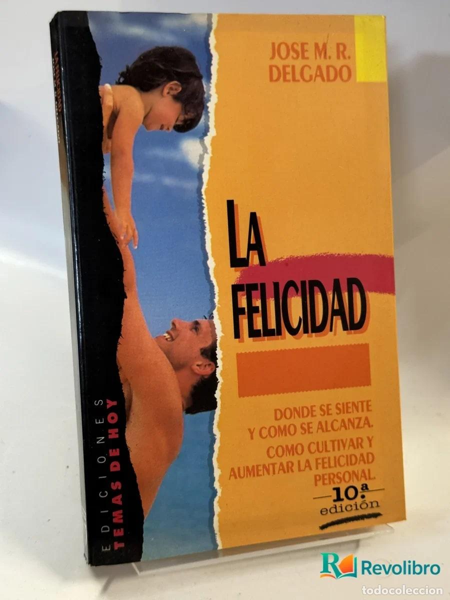 Libros de segunda mano: La felicidad - Jose M.r. Delgado