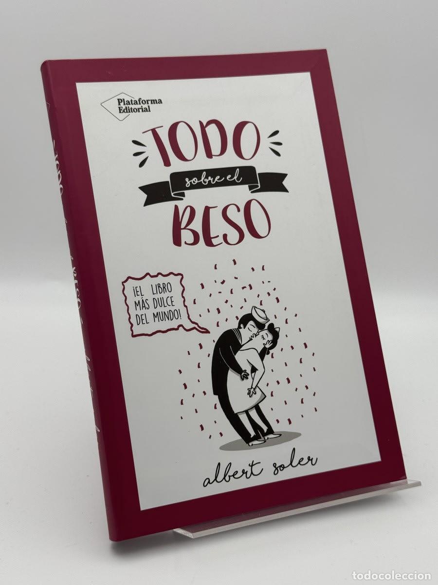 Libros de segunda mano: Todo sobre el beso - Albert Soler Casas, Mamen D&iacute;az