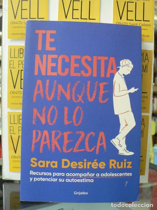 Libros de segunda mano: Te necesita aunque no lo parezca: Recursos para Acompa&ntilde;ar a Adolescentes - Sara Desire&eacute; Ruiz - Grija