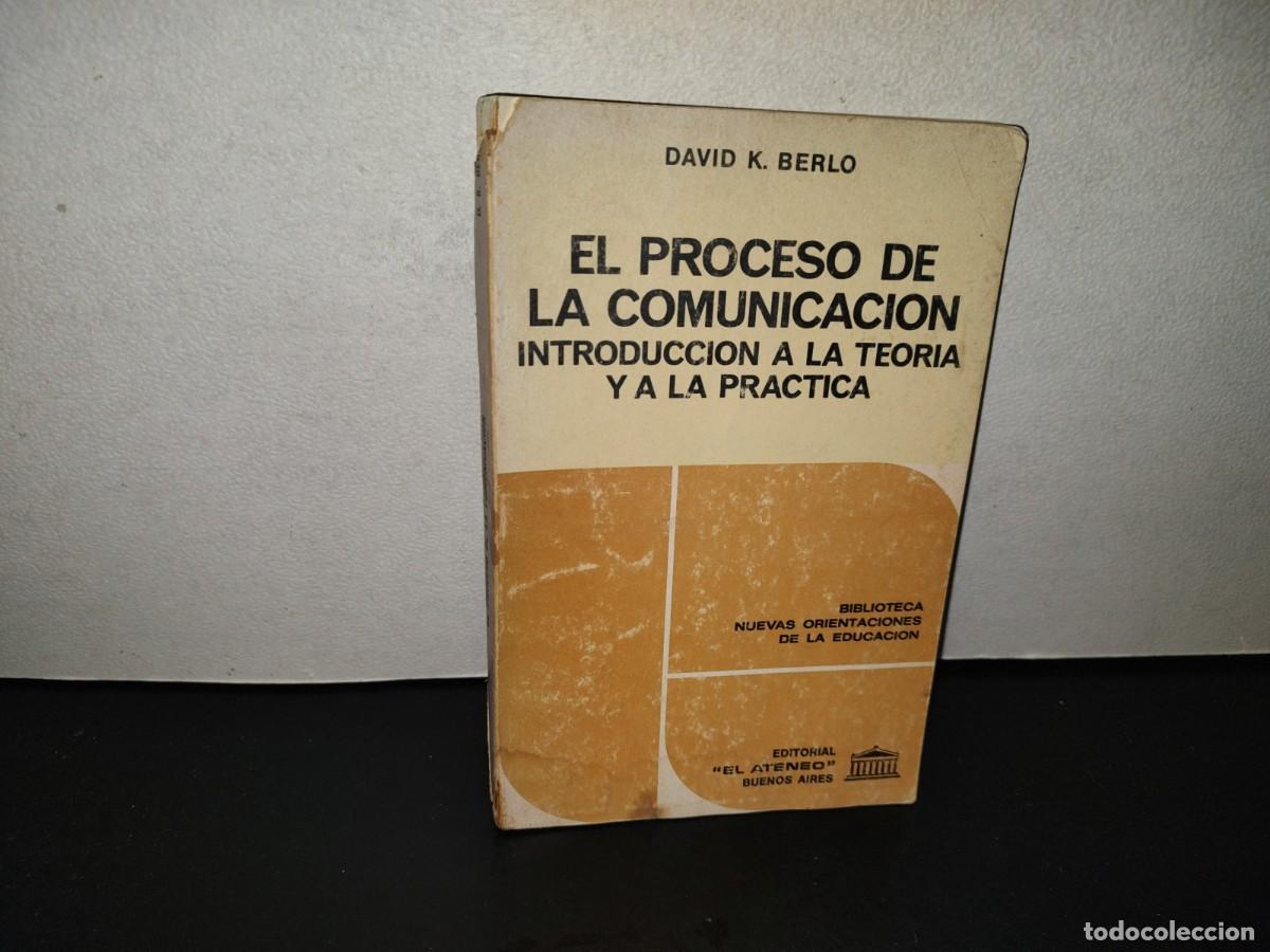 Libros de segunda mano: 202- El Proceso De La Comunicaci&oacute;n. Introducci&oacute;n A La Teor&iacute;a Y A La Pr&aacute;ctica - David K. Berlo