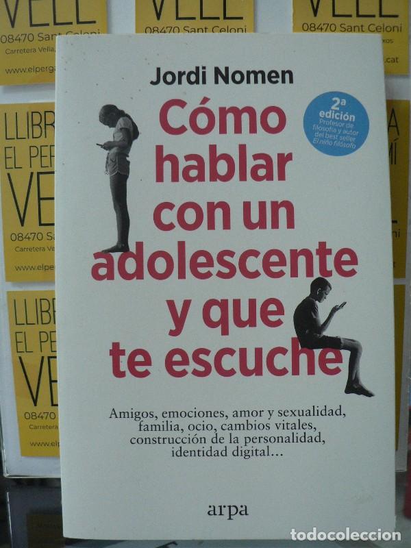 Libros de segunda mano: C&oacute;mo Hablar con un Adolescente y Que Te Escuche - Jordi Nomen - Arpa Editores