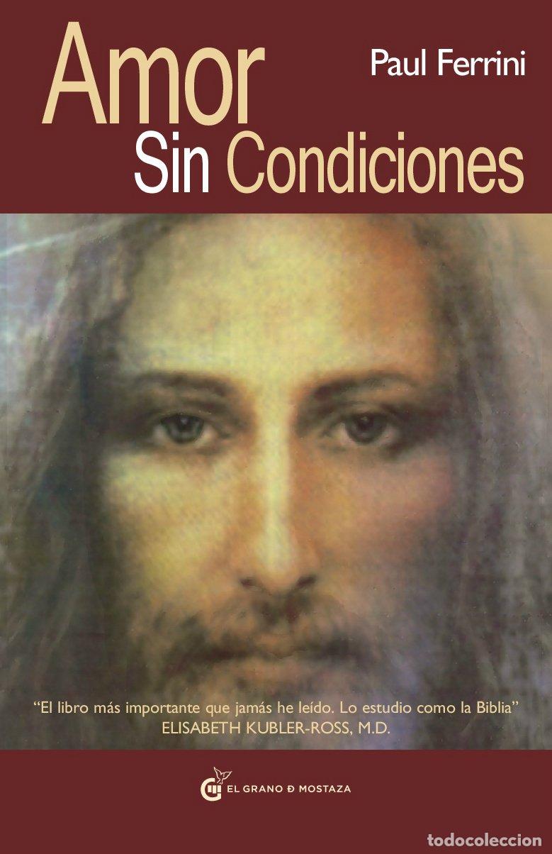 Libros de segunda mano: Amor Sin Condiciones - Paul Ferrini - Ediciones el Grano de Mostaza - Un Curso de Milagros