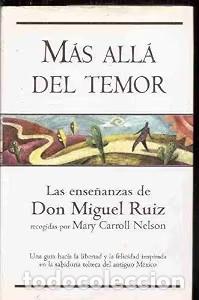 Libros de segunda mano: M&aacute;s All&aacute; del Temor: Con las Ense&ntilde;anzas de D. Miguel Ruiz - Mary Carroll Nelson - Ediciones B