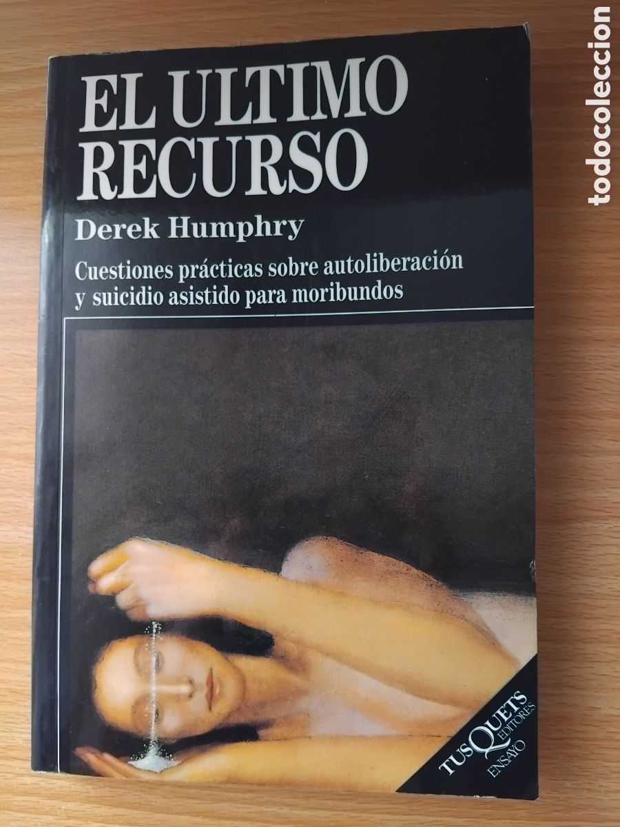 Libros de segunda mano: El &uacute;ltimo recurso;Derek Humphry;Tusquets;1&ordf; edici&oacute;n 1992