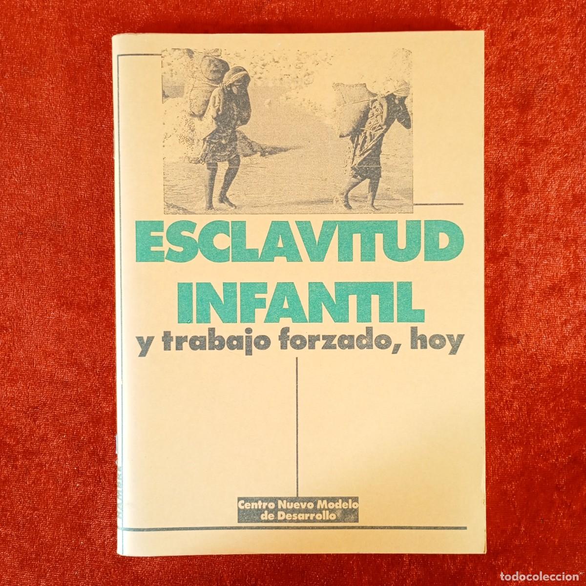 Libros de segunda mano: ESCLAVITUD INFANTIL Y TRABAJO FORZADO, HOY - CENTRO NUEVO MODELO DE DESARROLLO / 7