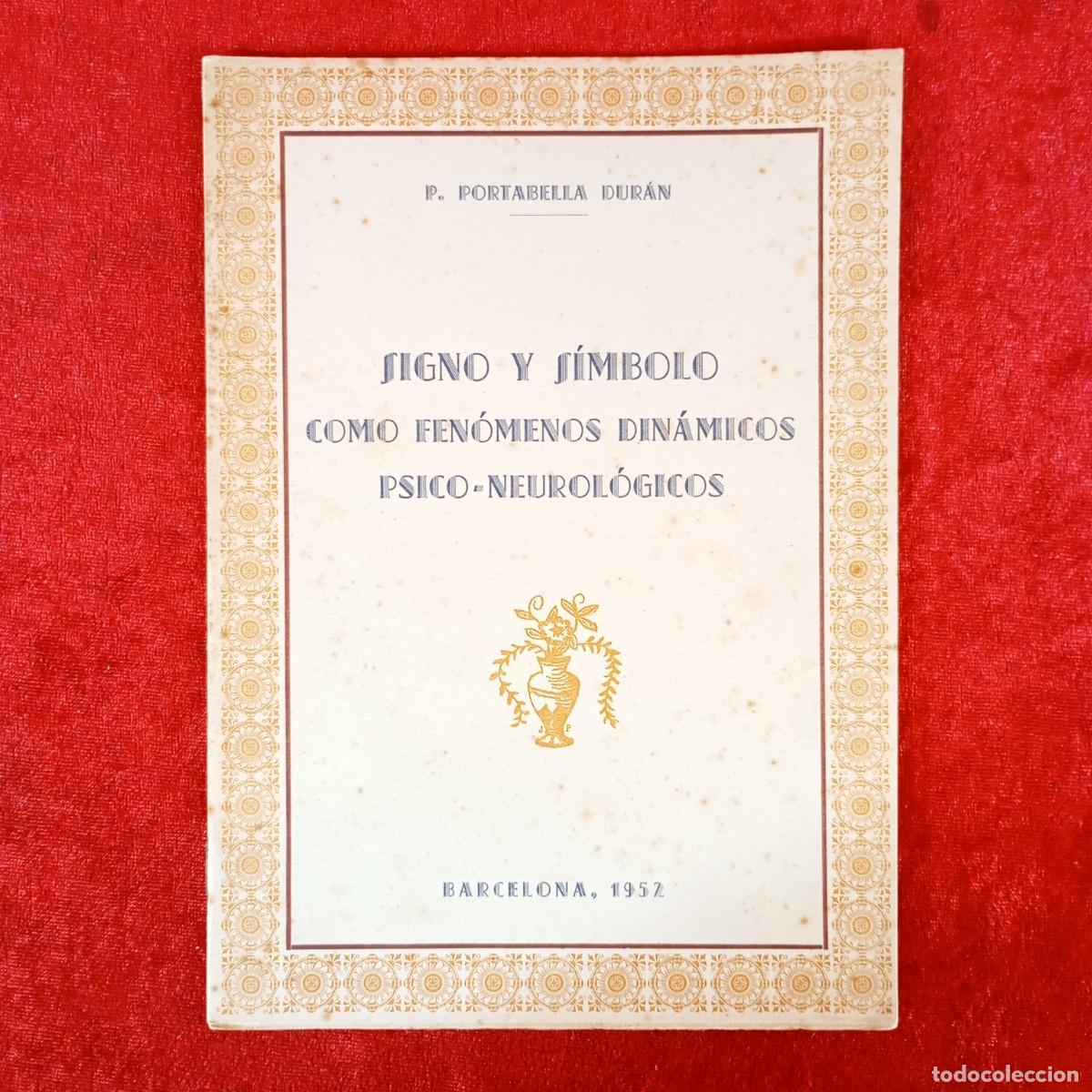 Libros de segunda mano: SIGNO Y S&Iacute;MBOLO COMO FEN&Oacute;MENOS DIN&Aacute;MICOS PSICO-NEUROL&Oacute;GICOS - P. PORTABELLA DUR&Aacute;N - 1952 / 11
