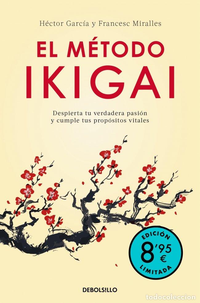 Libros de segunda mano: El M&eacute;todo Ikigai: Despierta Tu Verdadera Pasi&oacute;n y Cumple Tus Prop&oacute;sitos Vitales - H&eacute;ctor Garc&iacute;a (Kir