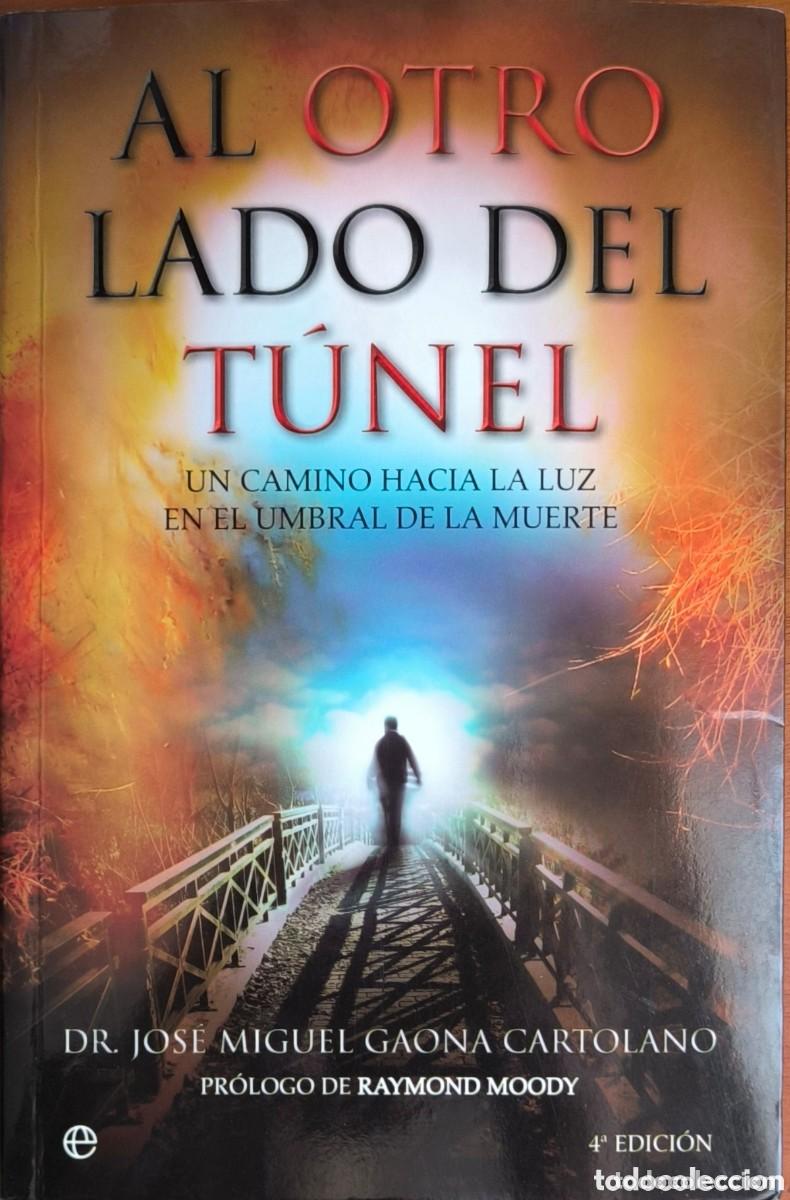Libros de segunda mano: Al otro lado del t&uacute;nel. Dr Jos&eacute; Miguel Gaona Cartolano