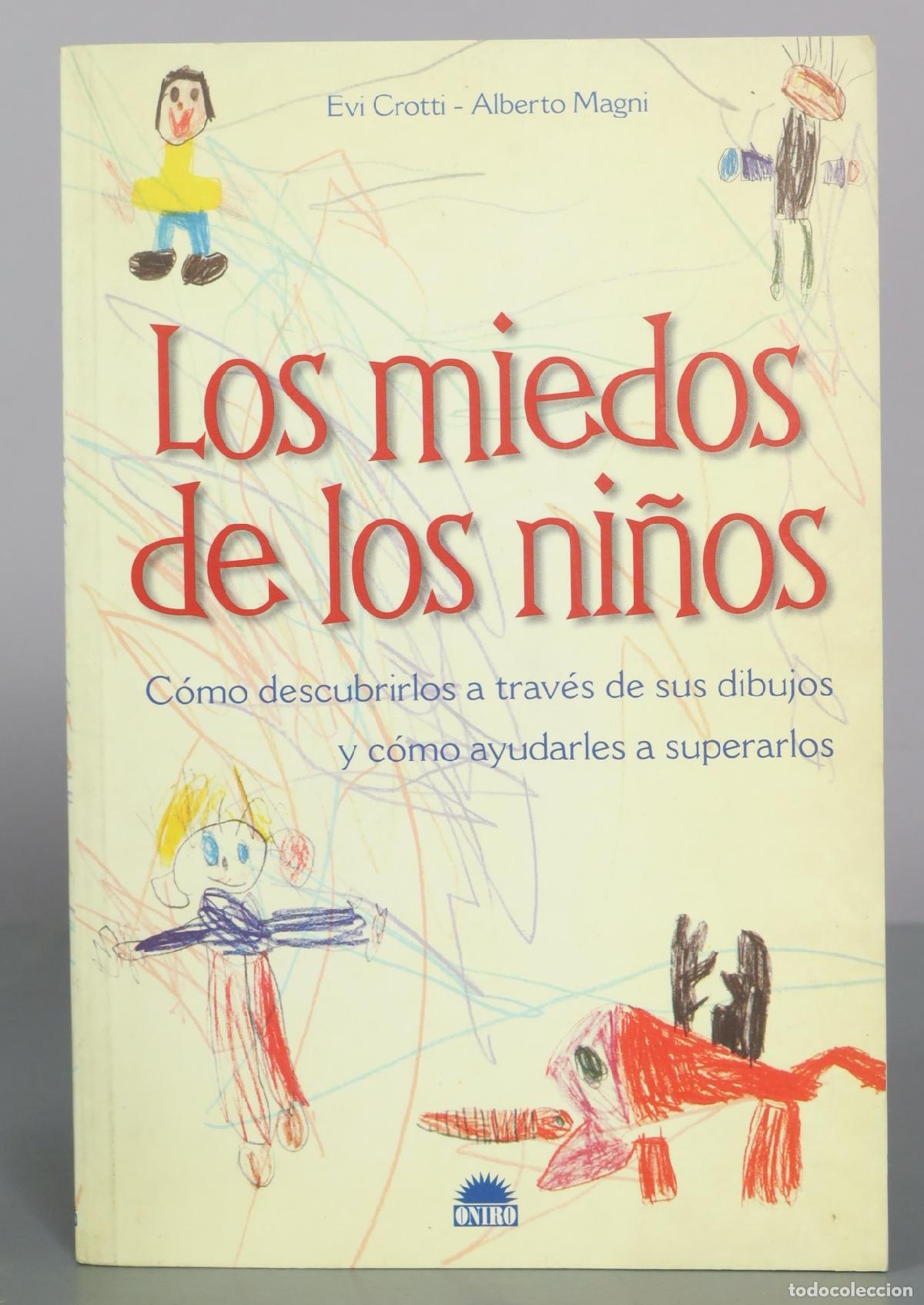 Libros de segunda mano: Los miedos de los ni&ntilde;os - C&oacute;mo descubrirlos a trav&eacute;s de sus dibujos y c&oacute;mo ayudarles a superarlos -