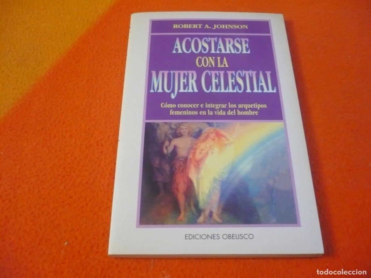 Libros de segunda mano: ACOSTARSE CON LA MUJER CELESTIAL (ROBERT A. JOHNSON) ARQUETIPOS FEMENINOS PSICOLOGIA JUNG ANIMA MITO