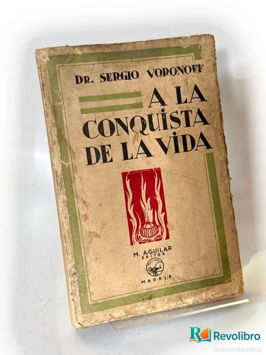 Libros de segunda mano: A la conquista de la vida - Sergio Voronoff