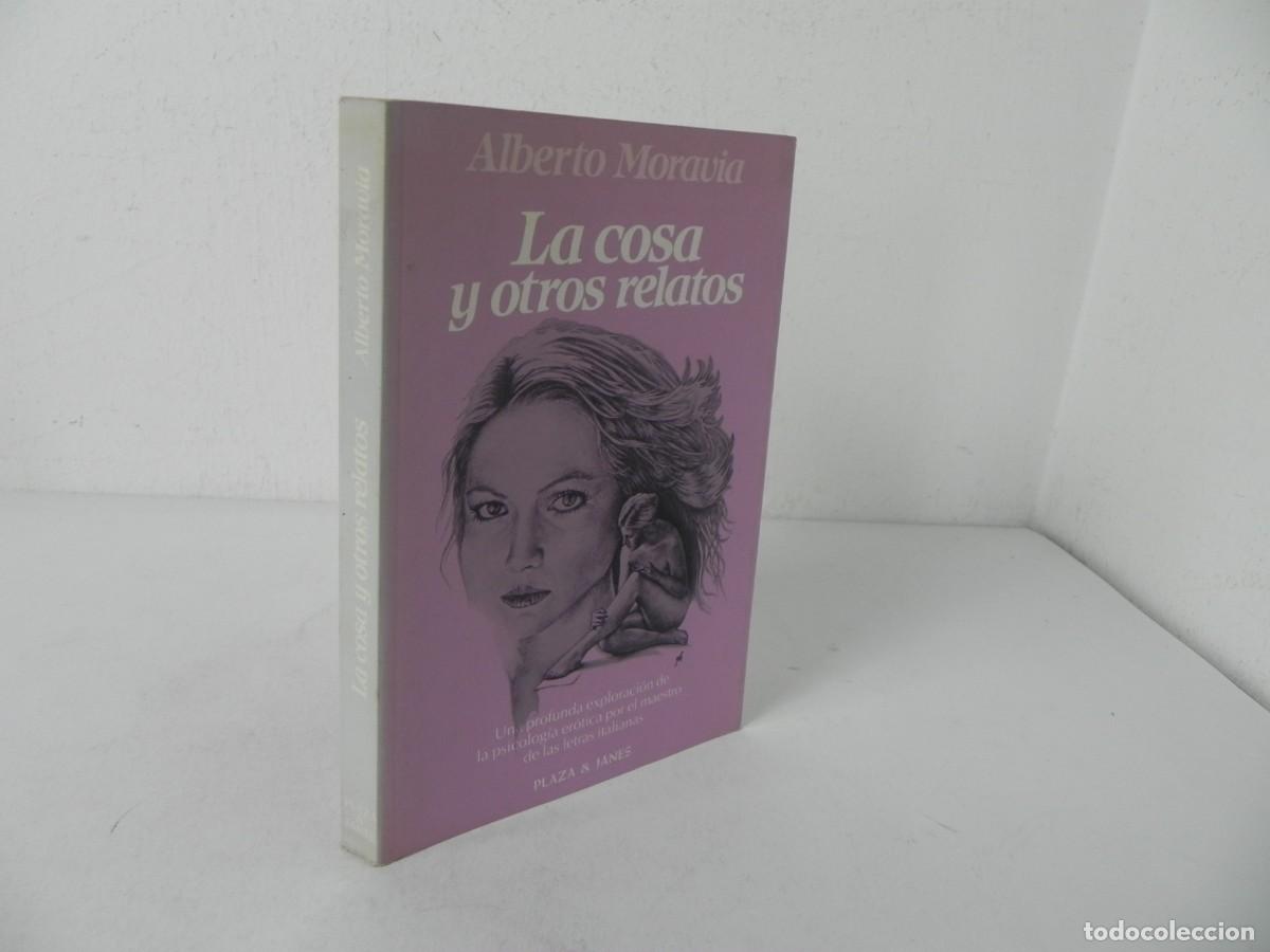 Libros de segunda mano: LA COSA Y OTROS RELATOS (ALBERTO MORAVIA) PLAZA&JANES-1984 1&ordf; EDICI&Oacute;N