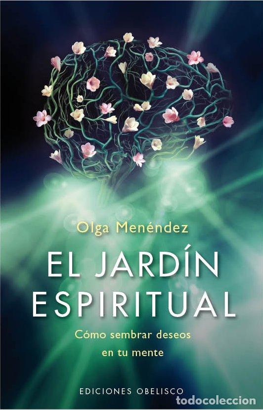 Libros de segunda mano: El Jard&iacute;n Espiritual: C&oacute;mo Sembrar Deseos en Tu Mente - Olga Leticia Menendez Figeroa - Obelisco