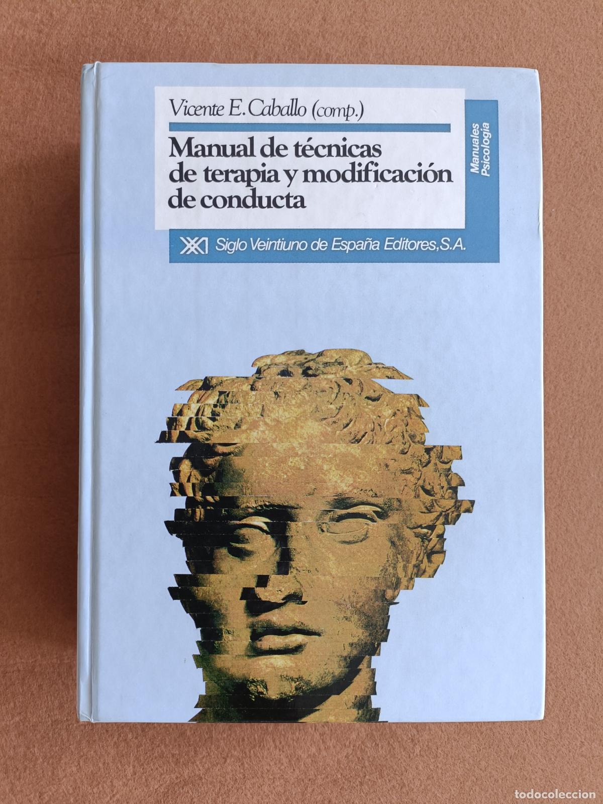 Libros de segunda mano: Manual de t&eacute;cnicas de terapia y modificaci&oacute;n de conducta. Vicente E. Caballo. Siglo XXI de Espa&ntilde;a