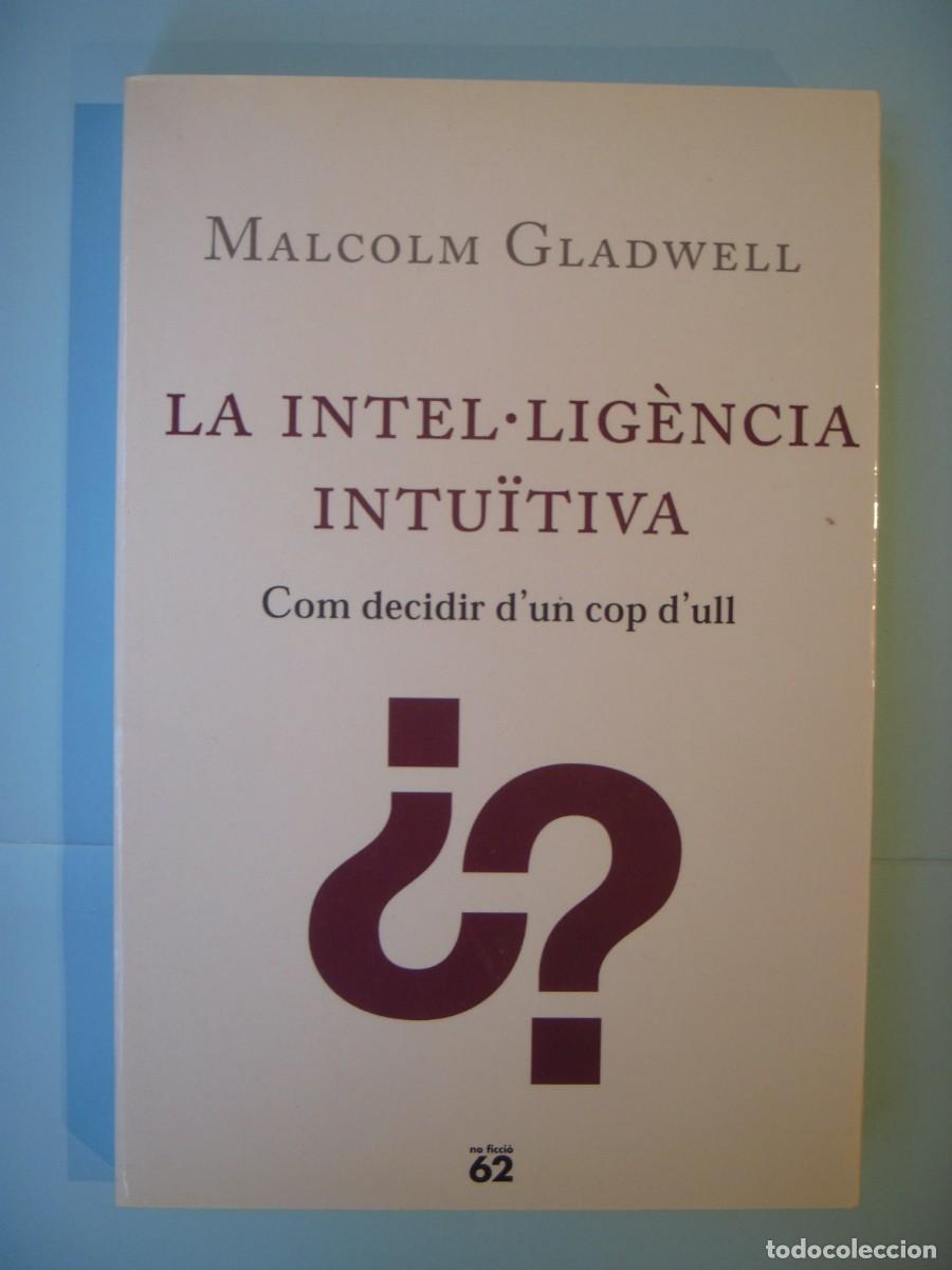 Libros de segunda mano: LA INTEL.LIGENCIA INTUITIVA - MALCOLM GLADWELL - EDICIONS 62, 2005 1&ordf; ED (EN CATALA, BON ESTAT)