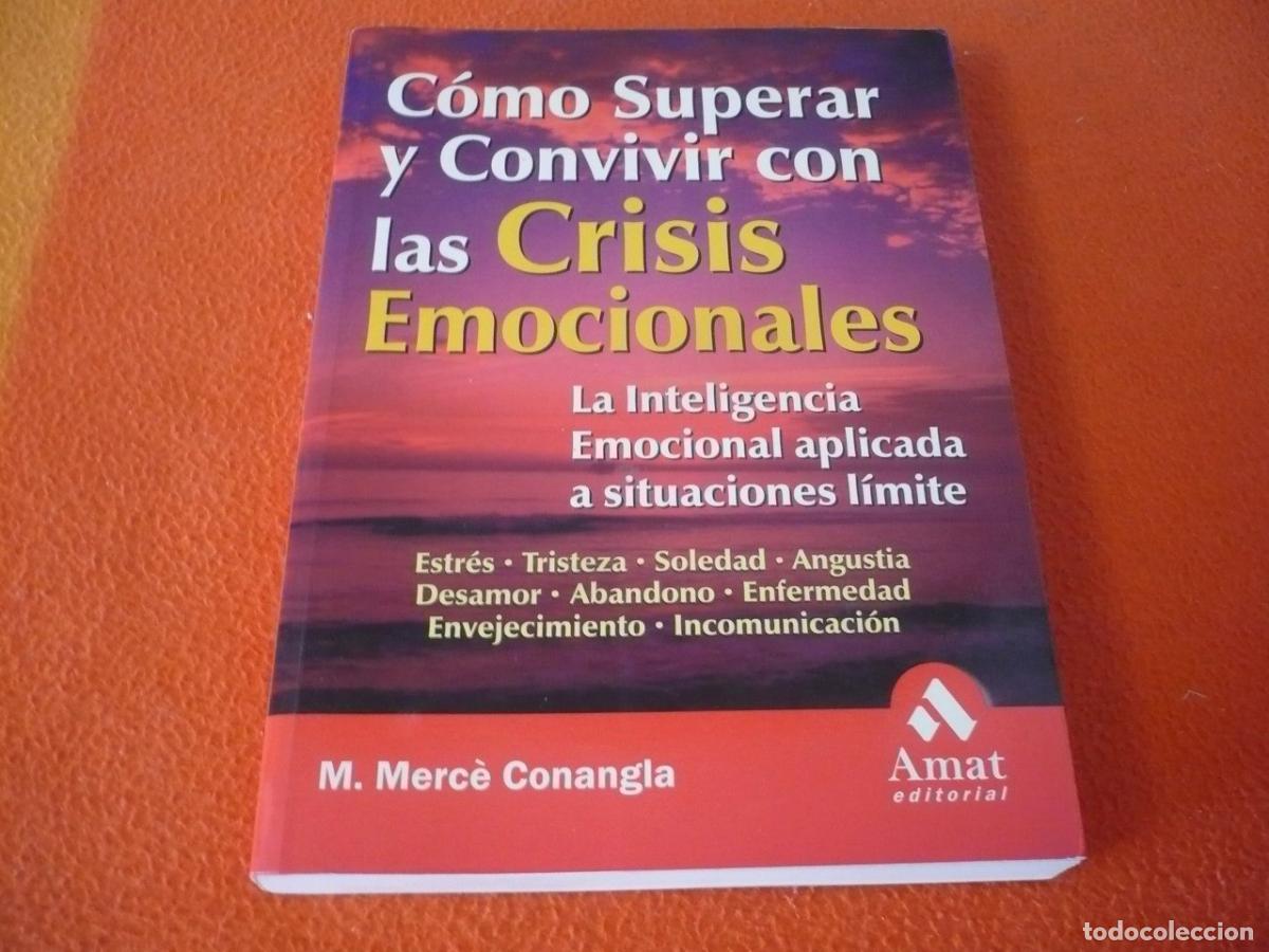 Libros de segunda mano: COMO SUPERAR Y CONVIVIR CON LAS CRISIS EMOCIONALES (CONANGLA) INTELIGENCIA EMOCIONAL PSICOLOGIA