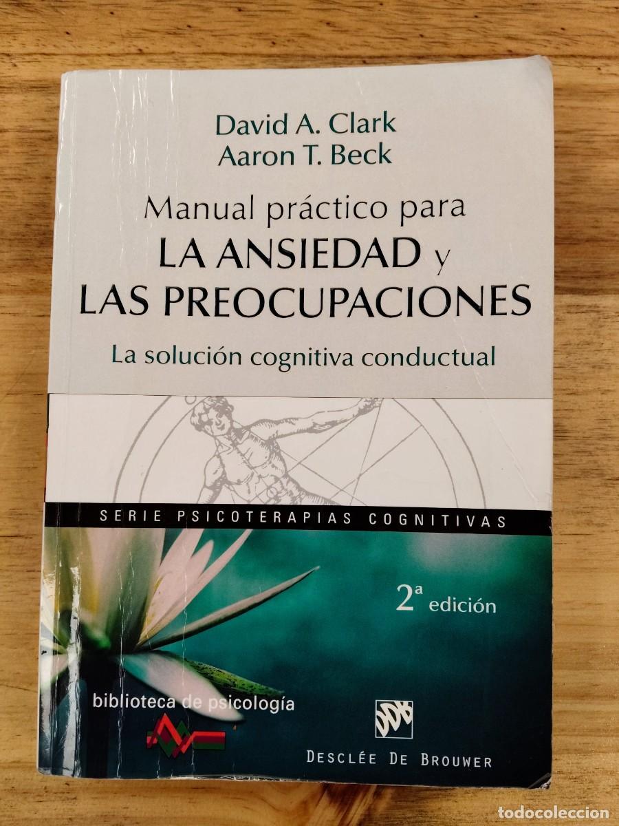 Libros de segunda mano: Manual pr&aacute;ctico para la ansiedad y las preocupaciones - Clark / Beck - Ed. Descl&eacute;e De Brouwer, 2016
