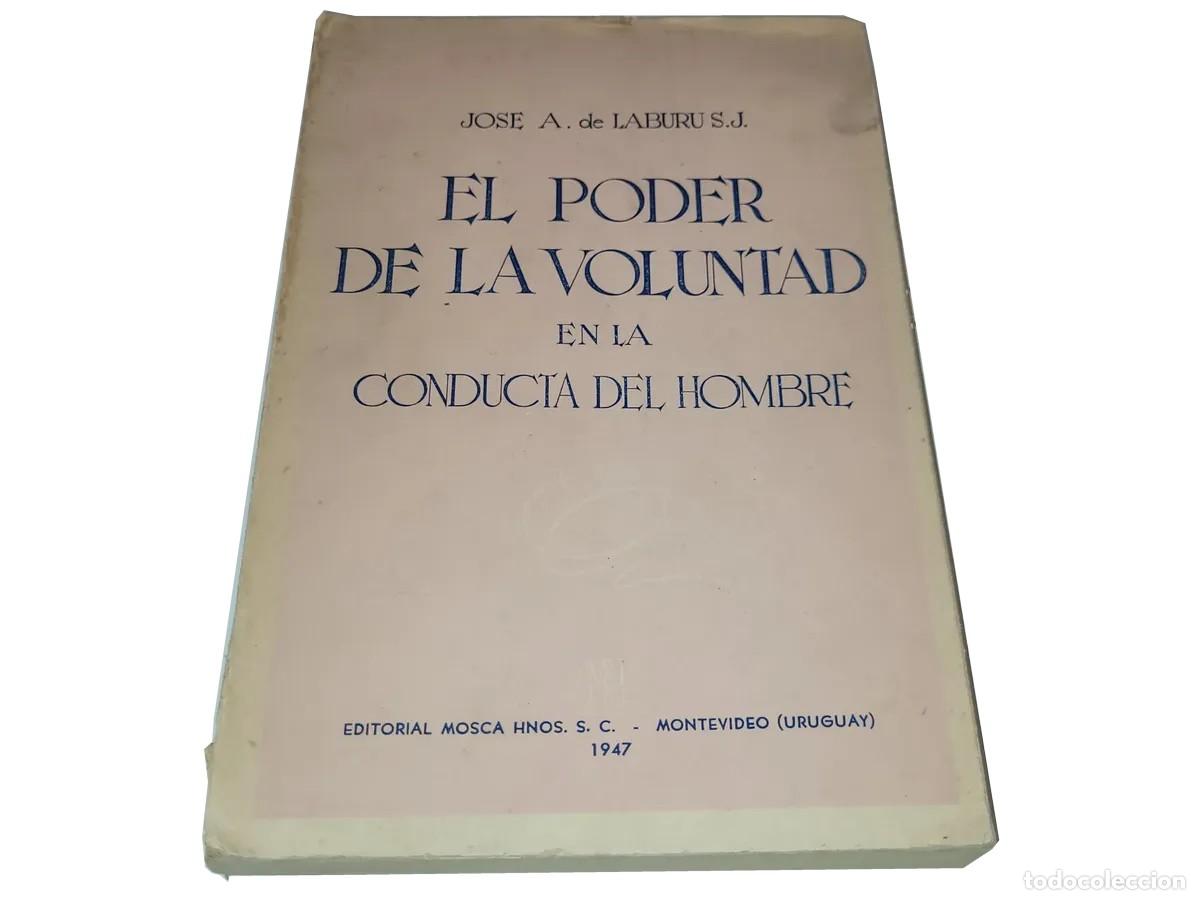 Libros de segunda mano: Jos&eacute; A. de Laburu &ndash; El poder de la voluntad en la conducta del hombre &ndash; Mosca &ndash; 1947 LM - Foto 1