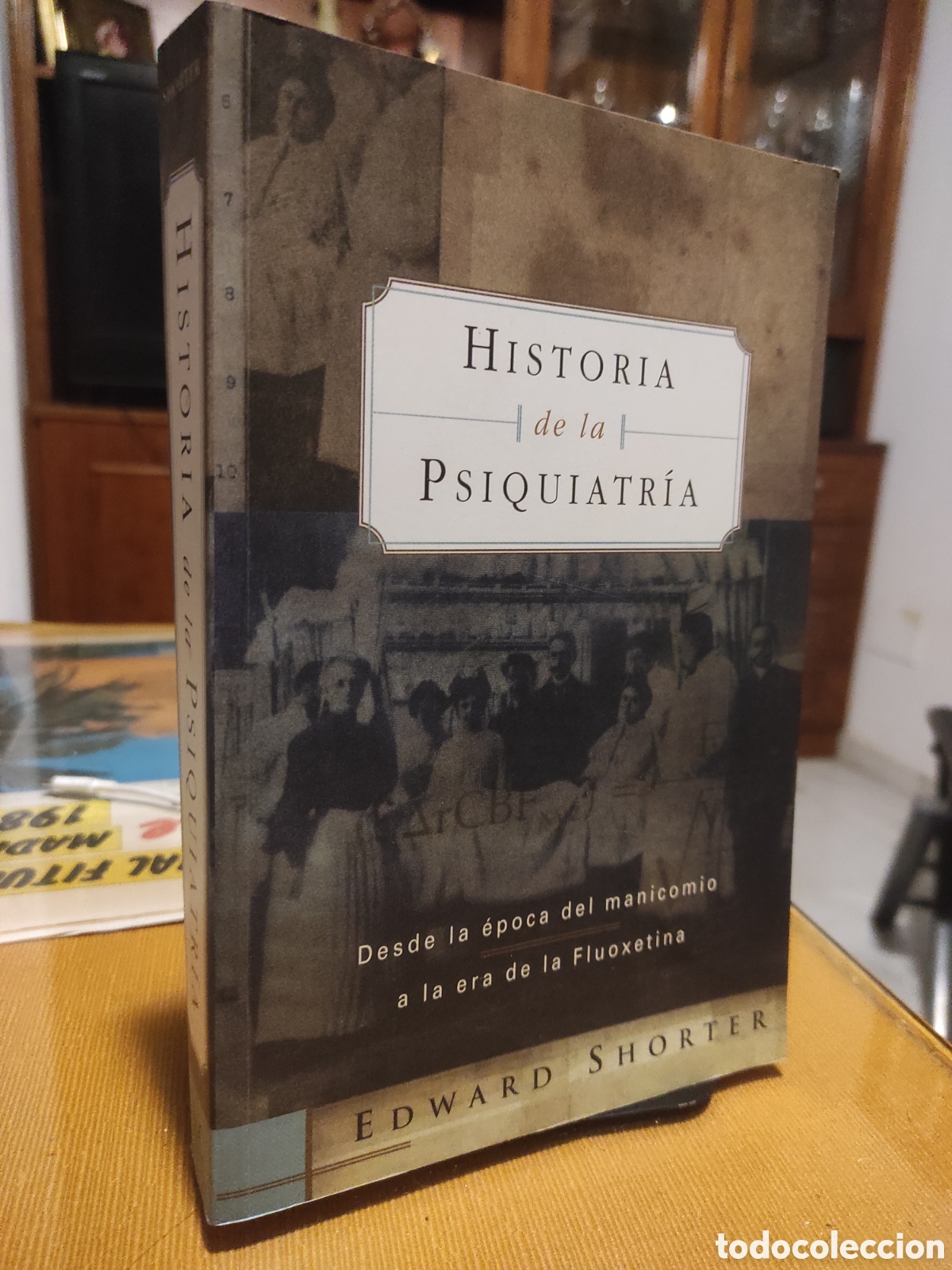 Libros de segunda mano: EDWARD SHORTER - HISTORIA DE LA PSIQUIATR&Iacute;A: DESDE LA &Eacute;POCA DEL MANICOMIA A LA ERA DE LA FLUXETINA
