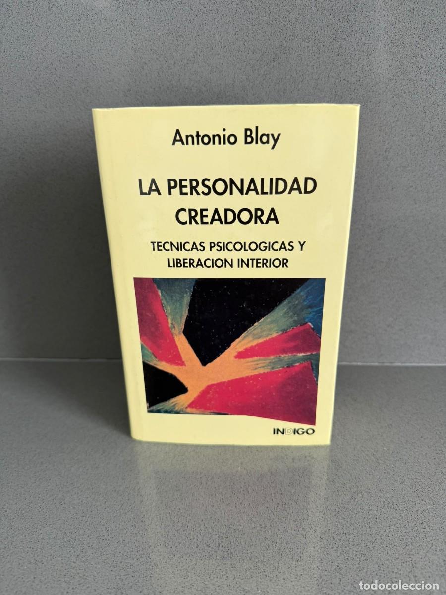 Libros de segunda mano: LA PERSONALIDAD CREADORA - T&Eacute;CNICAS PSICOL&Oacute;GICAS Y LIBERACI&Oacute;N INTERIOR - ANTONIO BLAY - INDIGO ED
