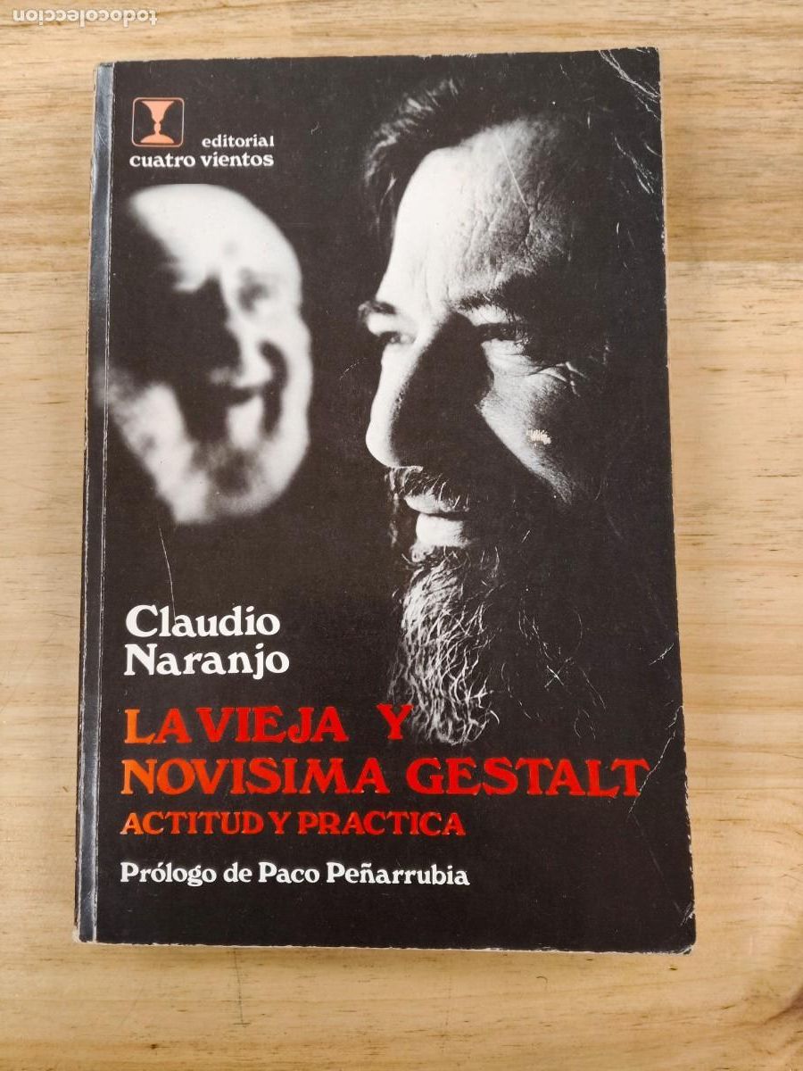 Libri di seconda mano: La vieja y nov&iacute;sima Gestalt: Actitud y pr&aacute;ctica de un experiencialismo ate&oacute;rico - Claudio Naranjo