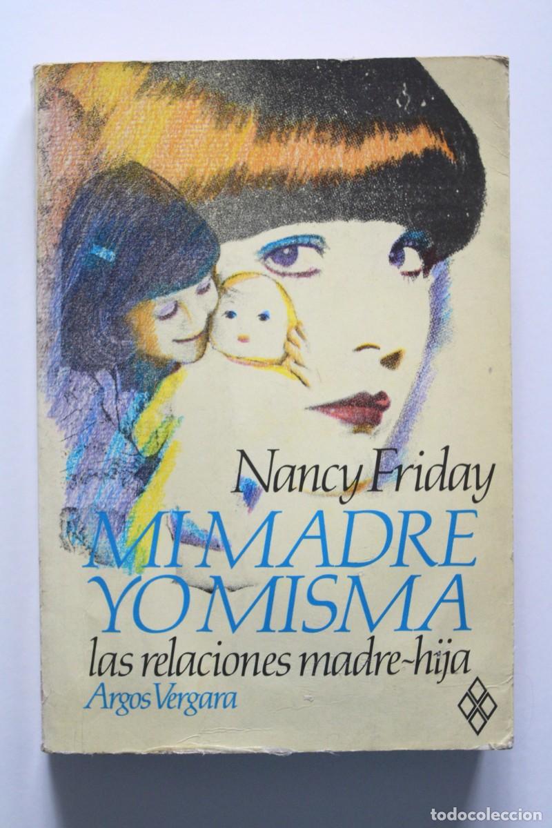 Libros de segunda mano: Nancy Friday - Mi madre yo misma. Las relaciones madre-hija - Argos Vergara
