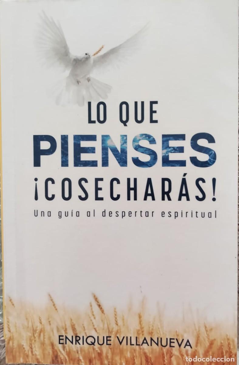 Libros de segunda mano: Enrique Villanueva-Lo que piensas&iexcl;Cosechar&aacute;s!Una gu&iacute;a al despertar espiritual.2018.