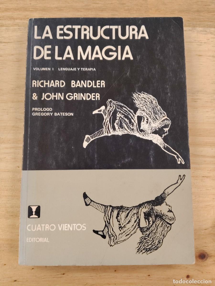 Libros de segunda mano: La estructura de la magia I - Richard Bandler y John Grinder - Editorial Cuatro Vientos en 1980